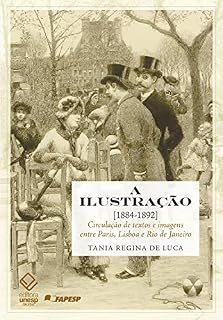 Livro A ilustração [1884-1892]: Circulação de textos e imagens entre Paris, Lisboa e Rio de Janeiro