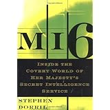 MI6: Inside the Covert World of Her Majesty's Secret Intelligence Service