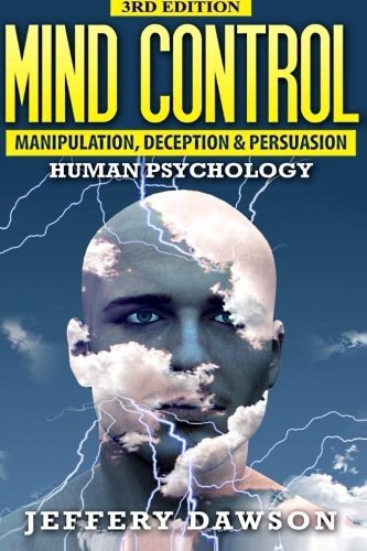 Download Mind Control: Manipulation, Deception and Persuasion Exposed: Human Psychology