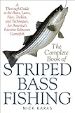 The Complete Book of Striped Bass Fishing: A Thorough Guide to the Baits, Lures, Flies, Tackle, and Techniques for America?s Favorite Saltwater Game Fish