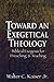 Toward an Exegetical Theology: Biblical Exegesis for Preaching and Teaching