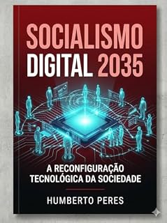 Livro SOCIALISMO DIGITAL 2035: A Reconfiguração Tecnológica da Sociedade