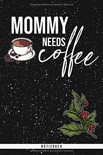 Mommy Needs Coffee Notizbuch Liniertes Notizbuch Mit 120 Seiten Mama Braucht Kaffee Als Lustiges Geschenk Mit Einer Kaffeetasse Fur Die Liebevolle Mutter Und Powerfrau German Edition Kar Mes 9798637899609 Amazon Com Books