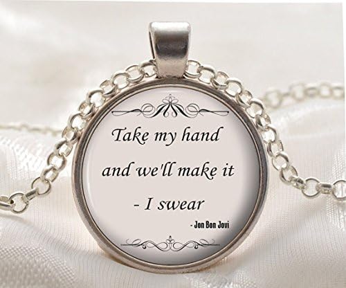 Jewelry tycoon John Bon Jovi Quote Pendant - Friend Jewelry - Song Lyric Necklace - Silver Jewelry Gift for Women and Girlfriends
