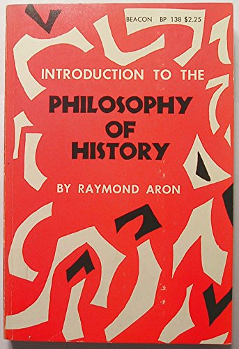Introduction to the philosophy of history : an essay on the limits of historical objectivity. by Raymond Aron (Paperback)