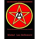 The Structural-Anarchism Manifesto: (The Logic of Structural-Anarchism Versus The Logic of Capitalism)