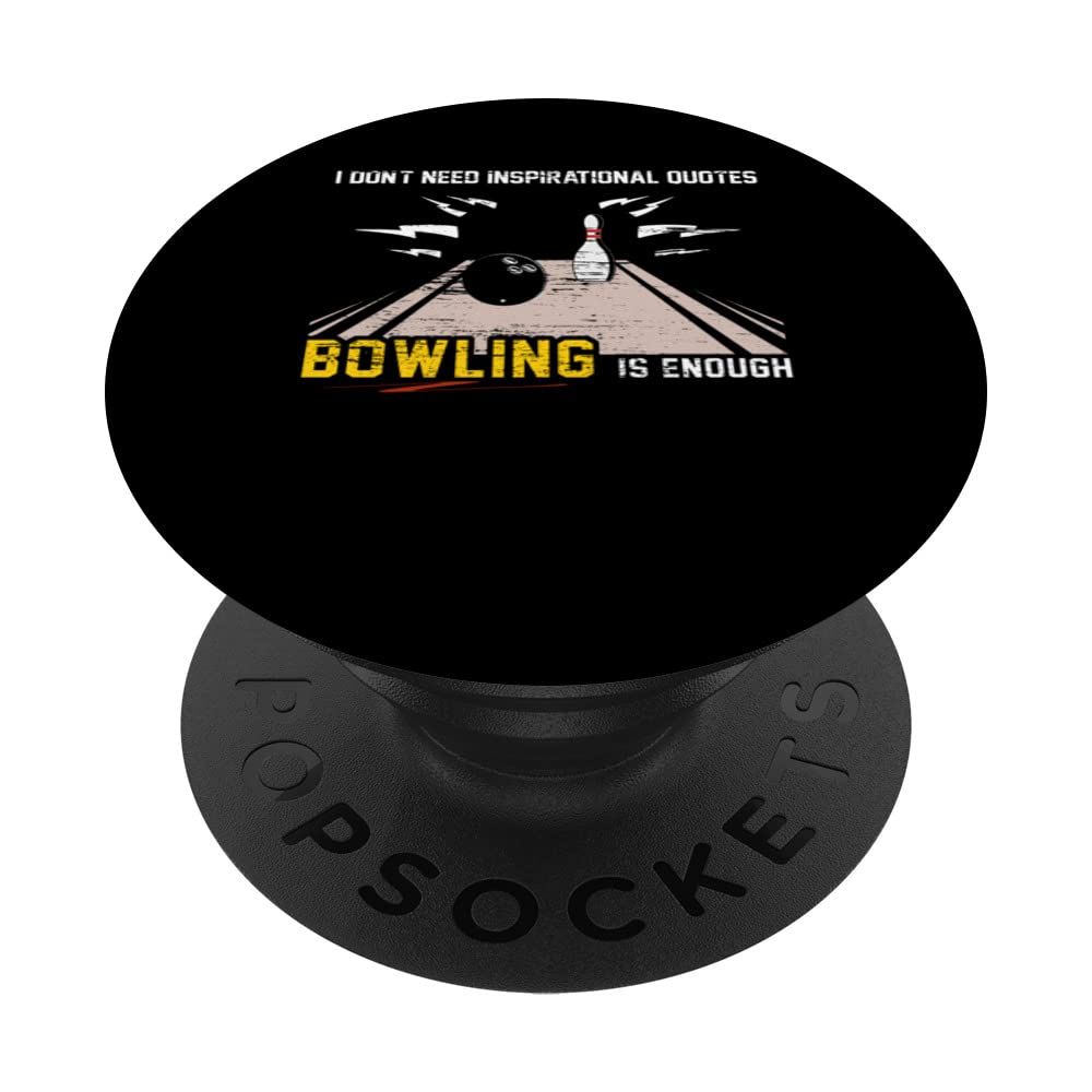 I don't need inspirational quotes bowling bowls ball PopSockets Swappable PopGrip