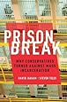 Prison Break: Why Conservatives Turned Against Mass Incarceration (Studies in Post War American Political Development)