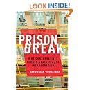 Prison Break: Why Conservatives Turned Against Mass Incarceration (Studies in Post War American Political Development)
