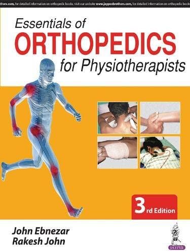 John EbnezarEssentials of Orthopedics for Physiotherapists