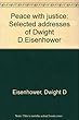 Peace with Justice Selected Addresses of Dwight D Eisenhower