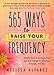 365 Ways to Raise Your Frequency: Simple Tools to Increase Your Spiritual Energy for Balance, Purpos by Melissa Alvarez