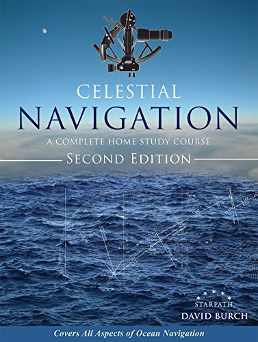 Download Celestial Navigation: A Complete Home Study Course, Second Edition Download Celestial Navigation: A Complete Home Study Course, Second Edition