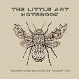 The Little Art Notebook: An everyday use notebook journal with intricate illustrations by Squidoodle by Steve Turner