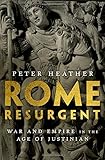 Rome Resurgent: War and Empire in the Age of Justinian (Ancient Warfare and Civilization)