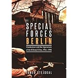 Special Forces Berlin: Clandestine Cold War Operations of the US Army's Elite, 1956–1990
