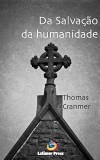 Livro Da salvação da humanidade, somente por Cristo, Nosso Salvador, do pecado e da morte eterna (Homilias)