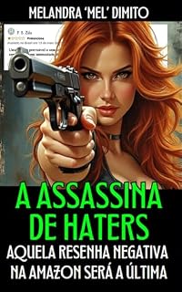 Livro A ASSASSINA DE HATERS: AQUELA RESENHA NEGATIVA NA AMAZON SERÁ A ÚLTIMA