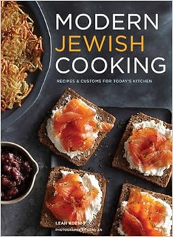 Modern Jewish Cooking: Recipes & Customs for Today's Kitchen, by Leah Koenig