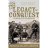 The Legacy of Conquest: The Unbroken Past of the American West