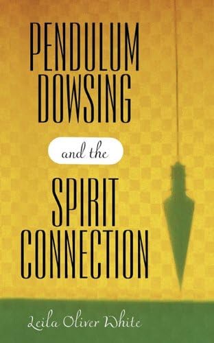 Pendulum Dowsing and the Spirit Connection Paperback – October 8, 2010