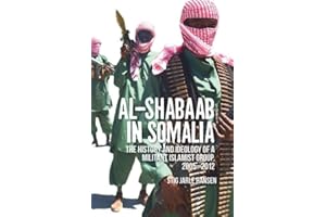 Al-Shabaab in Somalia: The History and Ideology of a Militant Islamist Group