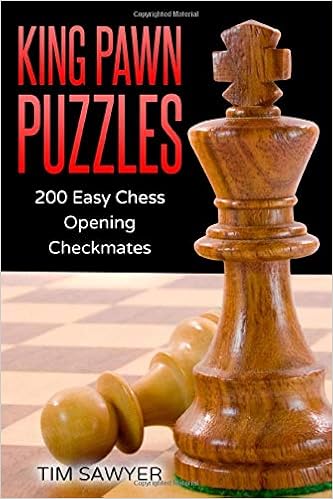 King Pawn Puzzles 200 Easy Chess Opening Checkmates Easy Puzzles Sawyer Tim 9781520563718 Amazon Com Books