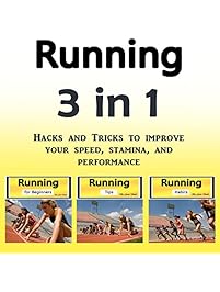 Running: Hacks and Tricks to Improve Your Speed, Stamina, and Performance