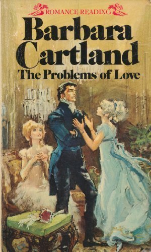 The Problems of Love (Barbara Cartland #81)