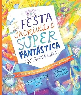 Livro A festa incrível e super fantástica que nunca acaba: A verdadeira história sobre o céu, Jesus e o melhor convite de todos!
