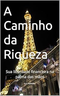 Livro A Caminho da Riqueza: Sua liberdade financeira na palma das mãos