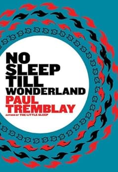 No Sleep till Wonderland: A Novel by [Tremblay, Paul]