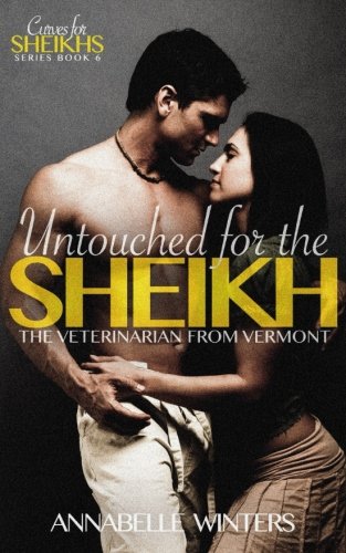Untouched for the Sheikh: A Royal Billionaire Romance Novel (Curves for Sheikhs Series) (Volume 6)