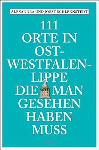 111 Orte In Ostwestfalen Lippe Die Man Gesehen Haben Muss Amazon De Schlennstedt Alexandra Schlennstedt Jobst Bucher