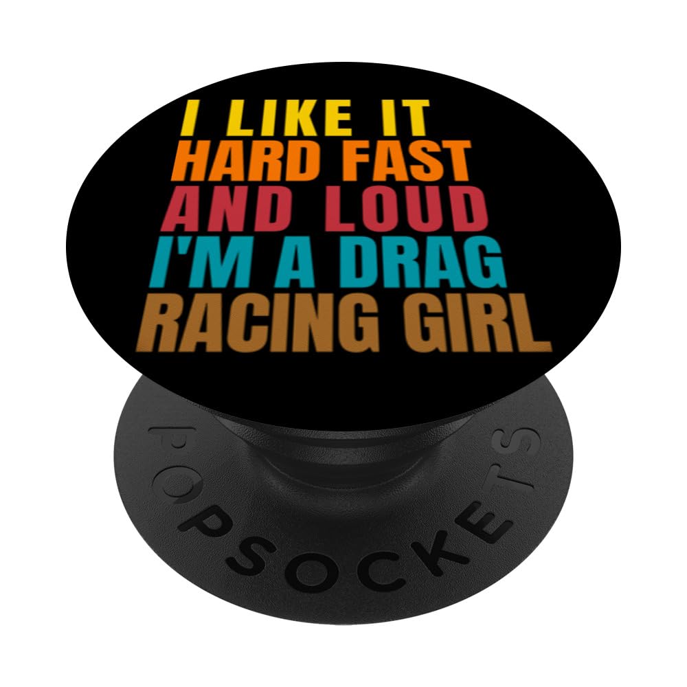 I Like It Hard, Fast And Loud - Funny Drag Racing PopSockets Swappable PopGrip
