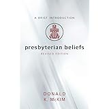 Presbyterian Beliefs, Revised Edition: A Brief Introduction