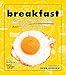 Breakfast: The Most Important Book About the Best Meal of the Day