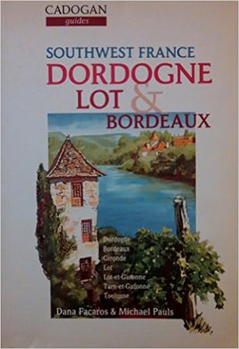 Southwest France: Dordogne Lot & Bordeaux (Cadogan Guides), by Dana Facaros Southwest France: Dordogne Lot & Bordeaux (Cadogan Guides), by Dana Facaros