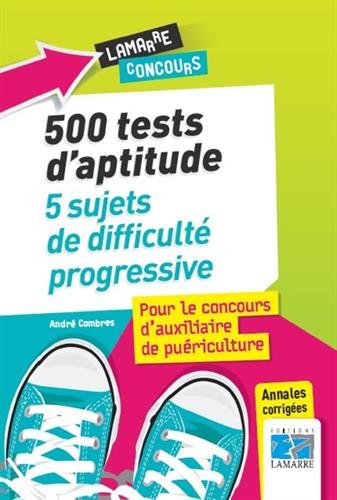 500 tests d'aptitude, 5 sujets de difficulté progressive
