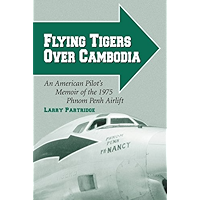 Flying Tigers Over Cambodia: An American Pilot’s Memoir of the 1975 Phnom Penh Airlift book cover
