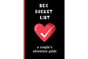 Sex Bucket List: A Couple's Adventure Guide: Inspirational ideas, challenges and activities for married, engaged, dating, and