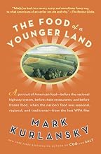 The Food of a Younger Land: A portrait of American food- before the national highway system, before chainrestaurants, and before frozen food, when the nation's food was seasonal,