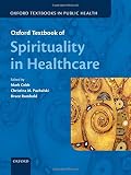 Oxford Textbook of Spirituality in Healthcare (Oxford Textbooks in Public Health) by Mark Cobb, Christina M Puchlaski