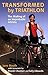 Transformed by Triathlon: The Making of an Improbable Athlete by Jane Booth