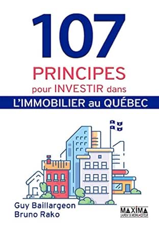107 Principes Pour Investir Dans L Immobilier Au Quebec French Edition Ebook Baillargeon Guy Rako Bruno Tremblay Jean Francois Amazon Ca Boutique Kindle