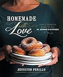 Homemade with Love: Simple Scratch Cooking from In Jennie’s Kitchen by Jennifer Perillo