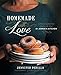 Homemade with Love: Simple Scratch Cooking from In Jennie’s Kitchen by Jennifer Perillo