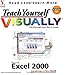 Teach Yourself Microsoft Excel 2000 VISUALLY (Idg's 3-D Visual Series) by Ruth Maran, Kelleigh Wing