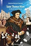 Saint Thomas More : La liberté ou l'échafaud by