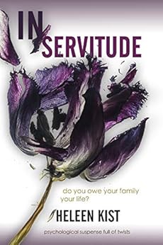 In Servitude: a psychological suspense novel by [Kist, Heleen]
